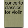 Concerto Classics for Violin door Onbekend