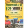 Confessions of an Eco-Sinner door Fred Pearce