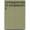 Consequences Of Compassion C door Charles Goodman