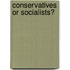Conservatives Or Socialists?