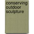 Conserving Outdoor Sculpture