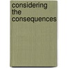 Considering The Consequences door J.C. Sharman