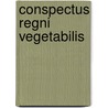 Conspectus Regni Vegetabilis door Martius Karl Friedrich Philipp von