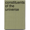 Constituents of the Universe door John E. Atwood