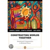 Constructing Worlds Together by Stuart Schrader
