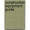Construction Equipment Guide by Neal B.H. Benjamin