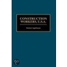 Construction Workers, U.S.A. door Herbert Applebaum