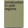 Construction in Cold Regions door Terry T. McFadden