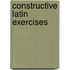 Constructive Latin Exercises