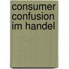 Consumer Confusion im Handel door Markus Schweizer
