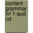 Content Grammar Lvl 1-Aud Cd