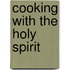 Cooking With The Holy Spirit