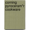 Corning Pyroceram*r Cookware door Randy Coe