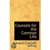 Counsels For The Common Life door Edward Cracroft Lefroy