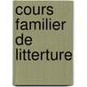 Cours Familier De Litterture door Alphonse De Lamartine