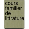 Cours Familier de Littrature by Unknown