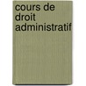 Cours de Droit Administratif door Th[Ï¿½Ophile Gabriel Auguste] Ducrocq