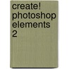 Create! Photoshop Elements 2 door Kate Bodenmiller