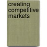 Creating Competitive Markets door M.K. Et Al. (eds.) Landy