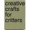 Creative Crafts for Critters door Phillipe Beha