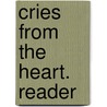 Cries from the Heart. Reader door Onbekend