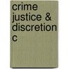 Crime Justice & Discretion C by Peter Kinget