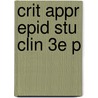 Crit Appr Epid Stu Clin 3e P door Mark Elwood