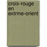 Croix-Rouge En Extrme-Orient door Nagao Ariga