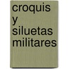 Croquis y Siluetas Militares by Eduardo Guti rrez