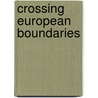 Crossing European Boundaries door Onbekend