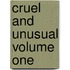 Cruel and Unusual Volume One