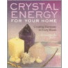 Crystal Energy for Your Home door Ken Taylor