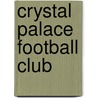 Crystal Palace Football Club by Nigel Sands