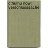 Cthulhu Now: Verschlusssache door Julia Erdmann
