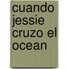 Cuando Jessie Cruzo el Ocean door Amy Hest