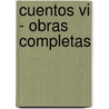 Cuentos Vi - Obras Completas by Enrique Anderson Imbert
