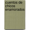 Cuentos de Chicos Enamorados by Elsa Bornemann