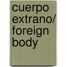 Cuerpo extrano/ Foreign Body door Robin Cooke