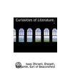 Curiosities Of Literature. by Isaac Disraeli