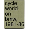 Cycle World  On Bmw, 1981-86 by Unknown