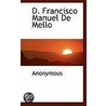 D. Francisco Manuel de Mello by . Anonymous