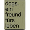 Dogs. Ein Freund Fürs Leben door Thomas Niederste-Werbeck