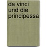 Da Vinci und die Principessa by Albert J. Widmann