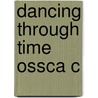 Dancing Through Time Ossca C by Borut Telban