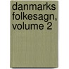 Danmarks Folkesagn, Volume 2 door Just Mathias Thiele