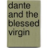 Dante And The Blessed Virgin by Ralph M. McInerny
