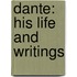 Dante: His Life And Writings