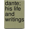 Dante; His Life And Writings door Oscar Browning