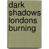 Dark Shadows Londons Burning