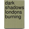 Dark Shadows Londons Burning by Joseph Lidster